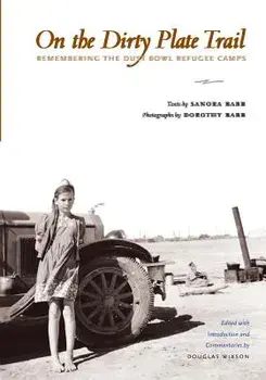 On the Dirty Plate Trail: Remembering the Dust Bowl Refugee Camps, Paperback/Sanora Babb
