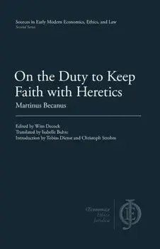 On the Duty to Keep Faith with Heretics, Paperback/Martinus Becanus