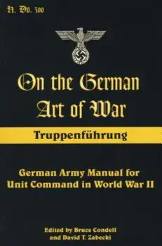 On the German Art of War: Truppenfuhrung: German Army Manual for Unit Command in World War II, Paperback/Bruce Condell