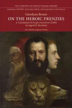 On the Heroic Frenzies. A Translation of De gli eroici furori (1585), Paperback/Giordano Bruno