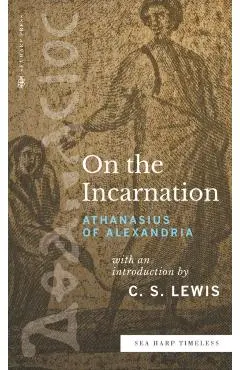 On the Incarnation (Sea Harp Timeless series) - Athanasius Of Alexandria