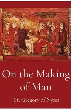 On the Making of Man - St Gregory Of Nyssa