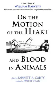 On the Motion of the Heart and Blood in Animals, Paperback/William Harvey