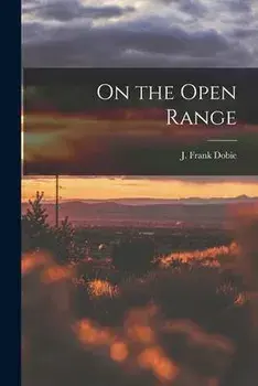 On the Open Range, Paperback/J. Frank (James Frank) 1888-1 Dobie