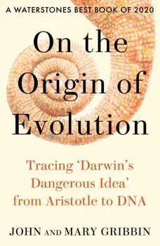 On the Origin of Evolution. Tracing 'Darwin's Dangerous Idea' from Aristotle to DNA, Paperback/Mary Gribbin