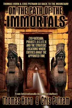 On the Path of the Immortals: Exo-Vaticana, Project L. U. C. I. F. E. R., and the Strategic Locations Where Entities Await the Appointed Time, Paperback/Thomas R. Horn