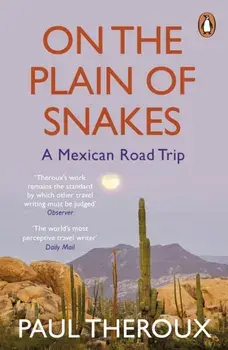 On the Plain of Snakes. A Mexican Road Trip, Paperback/Paul Theroux