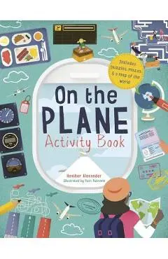 On the Plane Activity Book: Includes Puzzles, Mazes, Dot-To-Dots and Drawing Activities - Heather Alexander