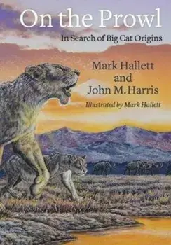 On the Prowl: In Search of Big Cat Origins, Hardcover/Mark Hallett