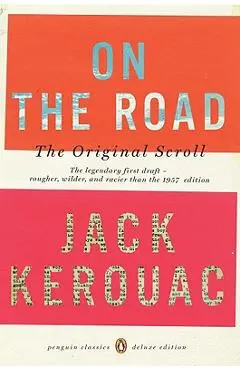 On the Road: The Original Scroll: (penguin Classics Deluxe Edition) - Jack Kerouac