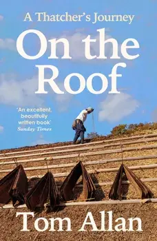 On The Roof. A Thatcher's Journey, Main, Paperback/Tom Allan