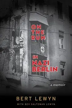 On the Run in Nazi Berlin: A Memoir, Paperback/Bert Lewyn