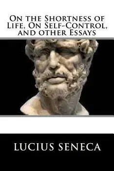 On the Shortness of Life, On Self-Control, and other Essays, Paperback/Lucius Annaeus Seneca