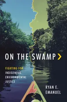 On the Swamp. Fighting for Indigenous Environmental Justice, Paperback/Ryan Emanuel