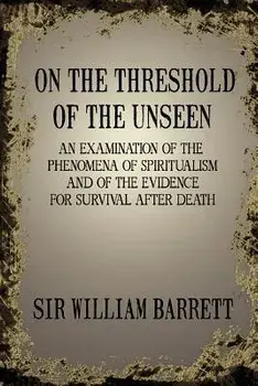 On the Threshold of the Unseen/William Barrett