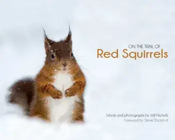 On the Trail of Red Squirrels, Hardback/Will Nicholls