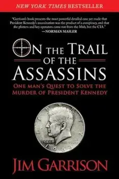 On the Trail of the Assassins: One Man's Quest to Solve the Murder of President Kennedy, Paperback/Jim Garrison
