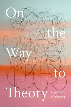 On the Way to Theory, Paperback/Lawrence Grossberg