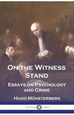On the Witness Stand: Essays on Psychology and Crime - Hugo Münsterberg