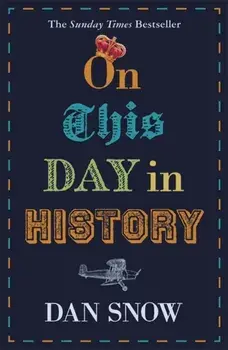 On This Day in History, Paperback/Dan Snow