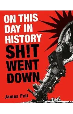 On This Day in History Sh!t Went Down - James Fell