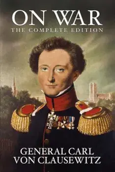 On War: The Complete Edition, Paperback/General Carl Von Clausewitz