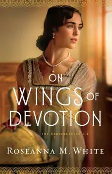 On Wings of Devotion, Paperback/Roseanna M. White