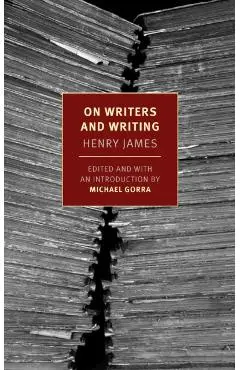 On Writers and Writing - Henry|gorra James