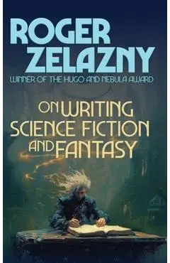 On Writing Science Fiction and Fantasy - Roger Zelazny