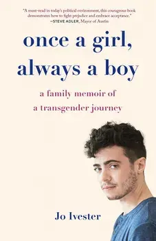 Once a Girl, Always a Boy: A Family Memoir of a Transgender Journey, Paperback/Jo Ivester