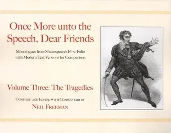 Once More unto the Speech, Dear Friends: The Tragedies, Paperback/William Shakespeare