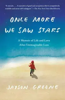Once More We Saw Stars: A Memoir of Life and Love After Unimaginable Loss, Paperback/Jayson Greene