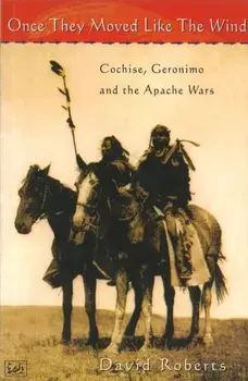 Once They Moved Like The Wind 49. Cochise, Geronimo and the Apache Wars, Paperback/David Roberts