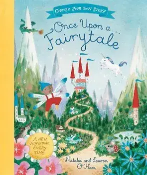 Once Upon A Fairytale. A Choose-Your-Own Fairytale Adventure, Paperback/Natalia OHara