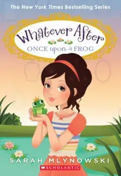 Once Upon a Frog (Whatever After '8), Paperback/Sarah Mlynowski