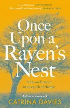 Once Upon a Raven's Nest. a life on Exmoor in an epoch of change, Paperback/Catrina Davies