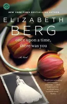 Once Upon a Time, There Was You/Elizabeth Berg