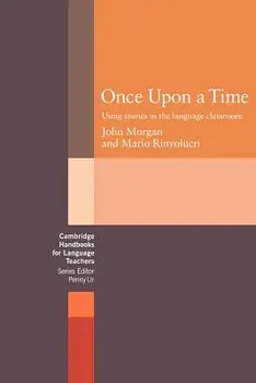 Once Upon a Time: Using Stories in the Language Classroom, Paperback/John Morgan