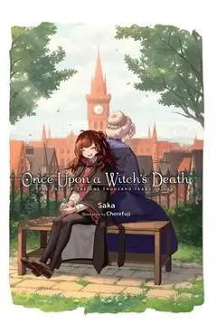 Once Upon a Witch's Death: The Tale of the One Thousand Tears of Joy, Vol. 1: Meg Raspberry Has a Year to Live - Saka
