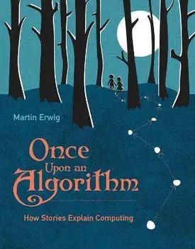 Once Upon an Algorithm. How Stories Explain Computing, Paperback/Martin Erwig