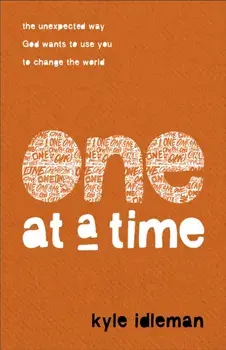 One at a Time: The Unexpected Way God Wants to Use You to Change the World, Paperback/Kyle Idleman