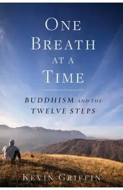One Breath at a Time: Buddhism and the Twelve Steps - Kevin Griffin