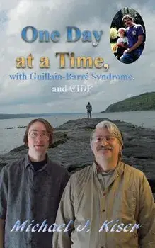 One Day at a Time, with Guillain-Barré Syndrome, and CIDP, Paperback/Michael J. Kiser