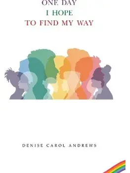 One Day I Hope to Find My Way, Paperback/Denise Carol Andrews
