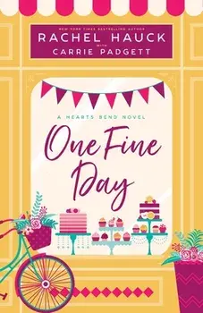 One Fine Day: A Hearts Bend Novel, Paperback/Rachel Hauck