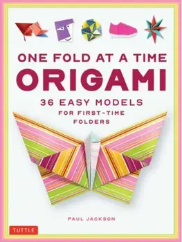One Fold at a Time Origami. 38 Easy Models for First-Time Folders, Paperback/Paul Jackson