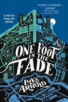 One Foot in the Fade, Paperback/Luke Arnold