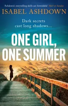 One Girl, One Summer. An emotional pageturner with dark secrets that will take your breath away, Paperback/Isabel Ashdown