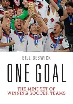 One Goal: The Mindset of Winning Soccer Teams, Paperback/Bill Beswick