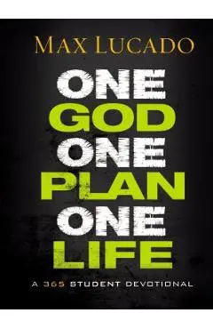 One God, One Plan, One Life: A 365 Devotional - Max Lucado